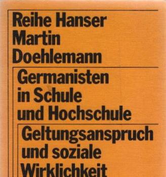 Germanisten in Schule und Hochschule : Geltungsanspruch u. soziale Wirklichkeit.