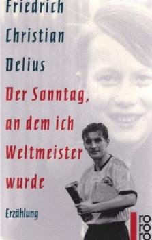 Der Sonntag, an dem ich Weltmeister wurde : Erzählung.