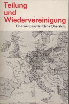 Teilung und Wiedervereinigung : Eine weltgeschichtl. Übersicht. Für d. Ranke-Gesellschaft.