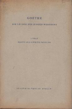 Goethe, Johann Wolfgang von: Die Leiden des jungen Werthers; Teil: 1., Text : Erste u. zweite Fassung.