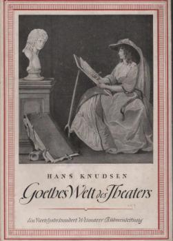 Goethes Welt des Theaters : Ein Vierteljahrhundert Weimarer Bühnenleitung.