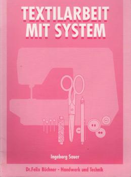 Textilarbeit mit System; Teil: [Hauptbd.].