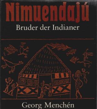 Nimuendaju : Bruder der Indianer.
