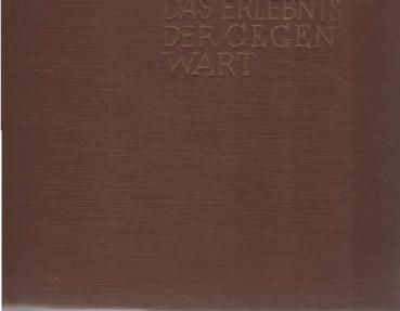 Das Erlebnis der Gegenwart : Dt. Erzähler seit 1890.