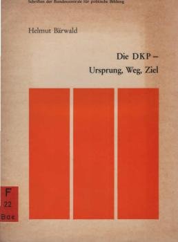 Die DKP - Ursprung, Weg, Ziel