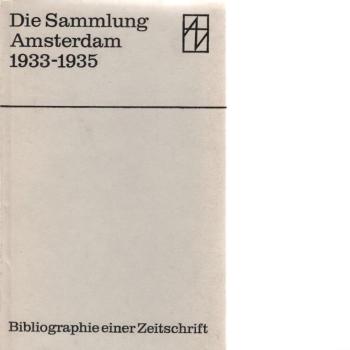 Die Sammlung. Amsterdam 1933 - 1935. Bibliographie einer Zeitschrift. Mit einem Vorwort von Günter Hartung.