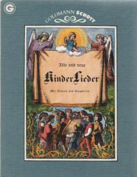 Alte und neue Kinderlieder. Mit Bildern und Singweisen.