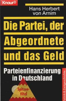 Die Partei, der Abgeordnete und das Geld : Parteienfinanzierung in Deutschland