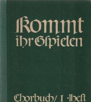 Kommt, ihr Gspielen: Chorbuch zu deutschen Volksliedern.  Heft 1 : Für drei gleiche Stimmen