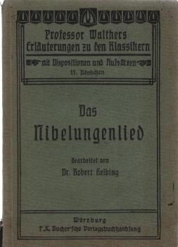 Das Nibelungenlied/ Walthers Erläuterungen zu den Klassiker, Bd. 15