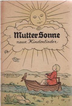 Mutter Sonne. Neue Kinderlieder