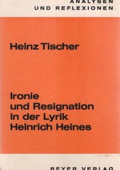 Ironie und Resignation in der Lyrik Heinrich Heines.