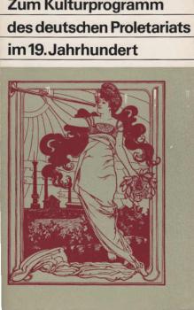 Zum Kulturprogramm des deutschen Proletariats im 19. Jahrhundert. Eine Sammlung kulturpolitischer und ästhetischer Dokumente zusammengetrag. u. hrsg. von Helmut Barth (Fundus-Bücher, 53/54)