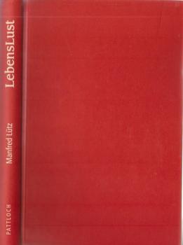 Lebenslust : wider die Diät-Sadisten, den Gesundheitswahn und den Fitness-Kult ; ein Buch über Risiken und Nebenwirkungen der Gesundheit und darüber, wie man länger Spaß am Leben hat.