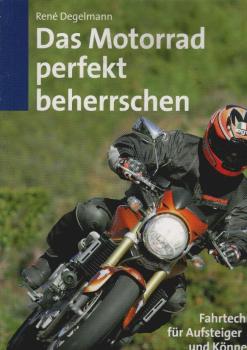 Das Motorrad perfekt beherrschen : Fahrtechnik für Aufsteiger und Könner.