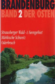 Brandenburg, der Osten, Bd.2, Strausberger Waldgebiet und Seengebiet, Märkische Schweiz, Oderbruch