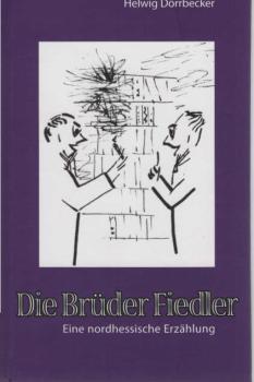 Die Brüder Fiedler : eine nordhessische Erzählung.