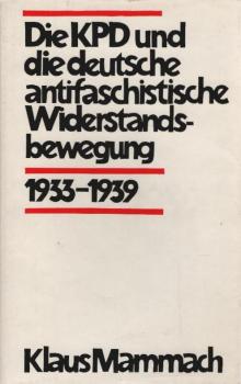 Die KPD und die deutsche antifaschistische Widerstandsbewegung : 1933 - 1939.