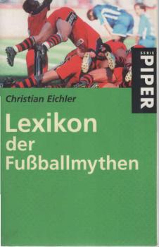 Lexikon der Fußballmythen : ein Eichborn-Lexikon.