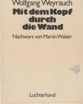 Mit dem Kopf durch die Wand : Geschichten, Gedichte, Essays u.e. Hörspiel ; 1929 - 1977.