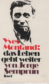Yves Montand, das Leben geht weiter.