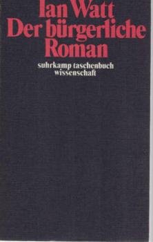 Der bürgerliche Roman : Aufstieg e. Gattung; Defoe, Richardson, Fielding.