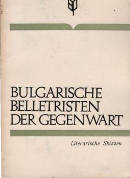 Bulgarische Belletristen der Gegenwart : literar. Skizzen.