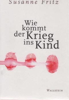 Wie kommt der Krieg ins Kind.
