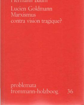 Lucien Goldmann "Marxismus contra vision tragique?".