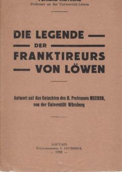 Die Legende der Franktireurs von Löwen : Antwort auf das Gutachten des H. Prof. Meurer, von d. Universität Würzburg.