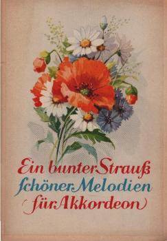 Ein bunter Strauß schöner Melodien für Akkordeon (= Preisslers Taschenalben; Nr. 100/ 2. Folge)