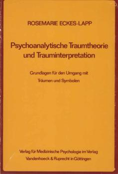 Psychoanalytische Traumtheorie und Trauminterpretation : Grundlagen für d. Umgang mit Träumen u. Symbolen.