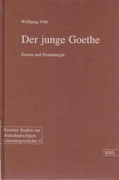 Der junge Goethe : Drama und Dramaturgie - eine analysierende Gesamtdarstellung.