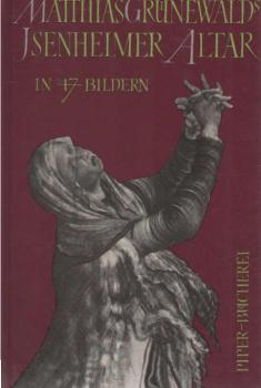 Matthias Grünewalds Isenheimer Altar : In 47 Bildern.