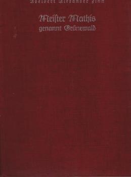Meister Mathis genannt Grünewald : Ein Leben unter Gott.