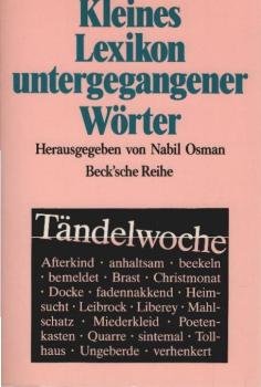Kleines Lexikon untergegangener Wörter : Wortuntergang seit dem Ende des 18. Jahrhunderts.