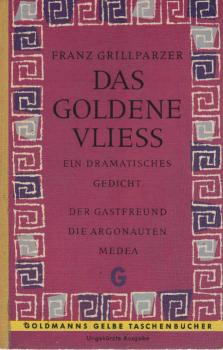 Grillparzer, Franz: Ausgewählte WerkeTeil: [1]., Das goldene Vliess : Ein dramat. Gedicht.