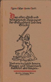 Das aller edlest und bewährtest Regiment der Gesundheit und des Glücks : auch von allen verporgenen Künsten sie zu erhalten aus der Erfahrung alter Weiser u. auf Grund eigener Unklugheiten zu Papier gebracht.