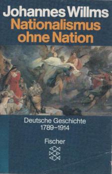 Nationalismus ohne Nation : dt. Geschichte von 1789 bis 1914.