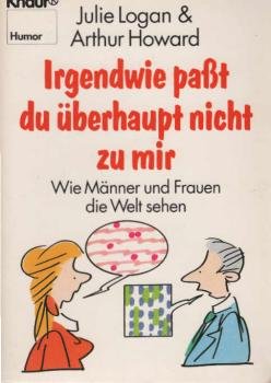 Irgendwie passt du überhaupt nicht zu mir : wie Männer und Frauen die Welt sehen.