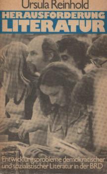 Herausforderung Literatur : Entwicklungsprobleme d. demokrat. u. sozialist. Literatur in d. BRD (1965 - 1974).