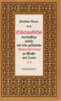 Schelmuffskys wahrhafftige curiöse und sehr gefährliche Reisebeschreibung zu Wasser und Lande : u. zwar d. allervollkommenste u. accurateste Ed. in hochteutscher Frau Mutter Sprache eigenhändig u. sehr artig an d. Tag gegeben von E. S.
