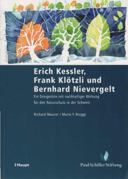 Erich Kessler, Frank Klötzli und Bernhard Nievergelt : ein Dreigestirn mit nachhaltiger Wirkung für den Naturschutz in der Schweiz.