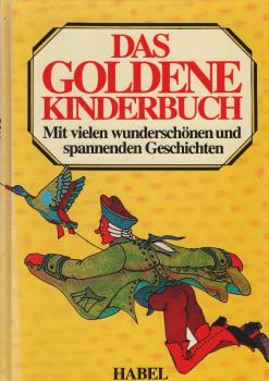 Das goldene Kinderbuch : [mit vielen wunderschönen und spannenden Geschichten].