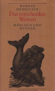 Das verschenkte Weinen. Märchen und Mythen.