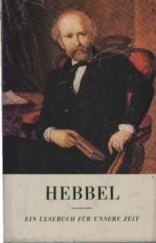 Hebbel : Ein Lesebuch f. unsere Zeit.