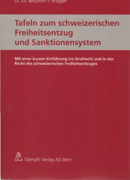Tafeln zum schweizerischen Freiheitsentzug und Sanktionensystem : mit einer kurzen Einführung ins Strafrecht und in das Recht des schweizerischen Freiheitsentzuges.