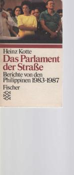 Das Parlament der Strasse : Berichte von d. Philippinen 1983 - 1987.