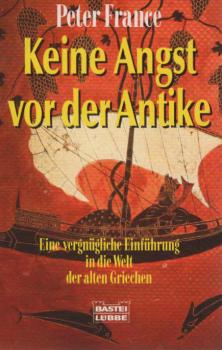 Keine Angst vor der Antike : eine vergnügliche Einführung in die Welt der alten Griechen.