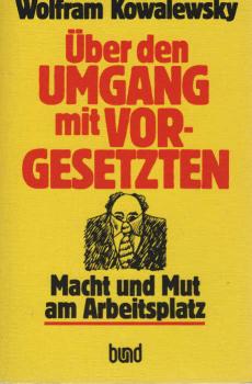 Über den Umgang mit Vorgesetzten : Macht u. Mut am Arbeitsplatz.